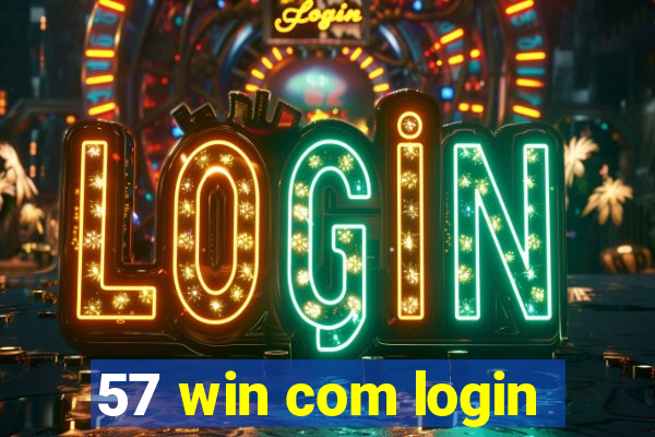 57 win com login