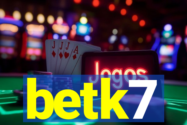 betk7