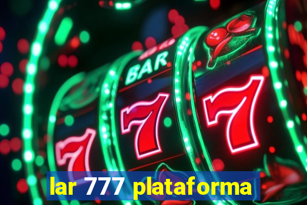 lar 777 plataforma