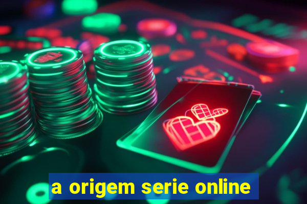 a origem serie online