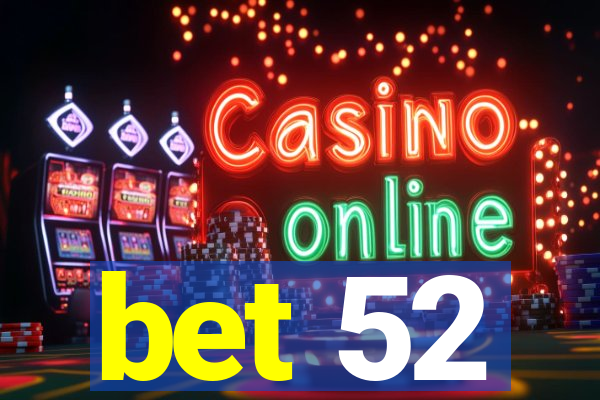 bet 52