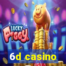 6d casino