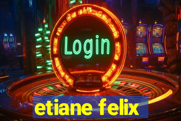 etiane felix