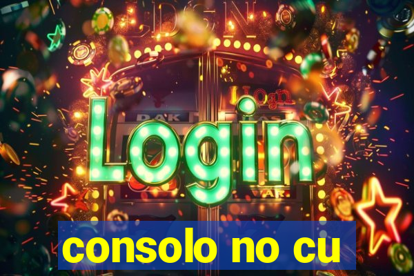 consolo no cu