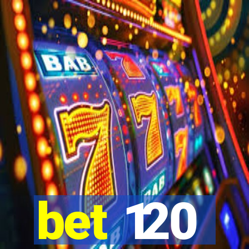 bet 120