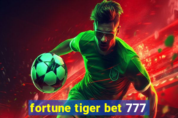 fortune tiger bet 777