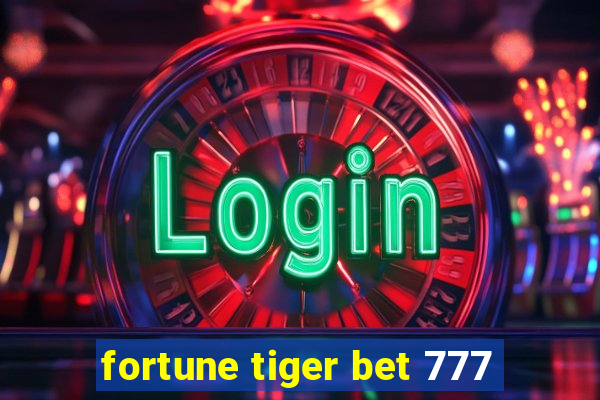 fortune tiger bet 777