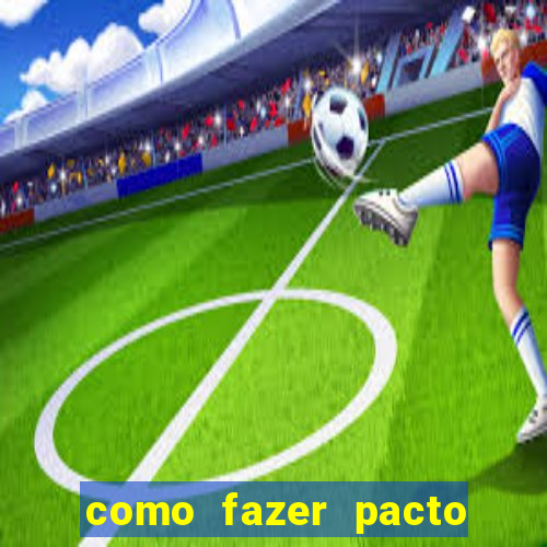 como fazer pacto para riqueza