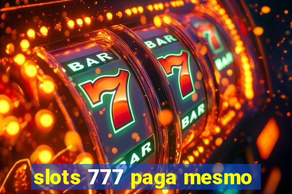 slots 777 paga mesmo
