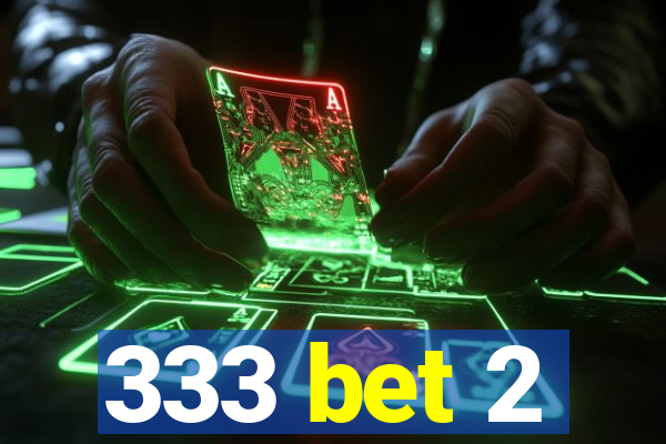 333 bet 2