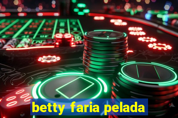 betty faria pelada