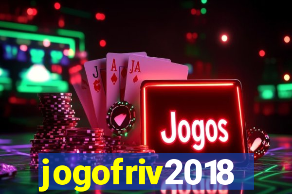jogofriv2018