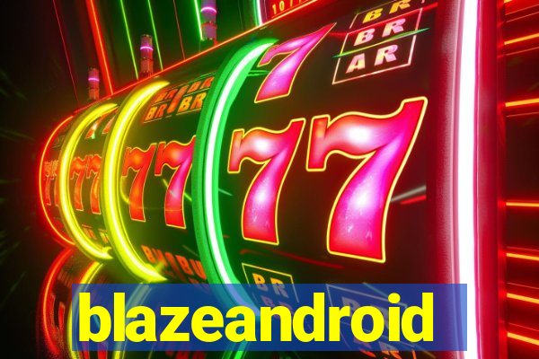 blazeandroid