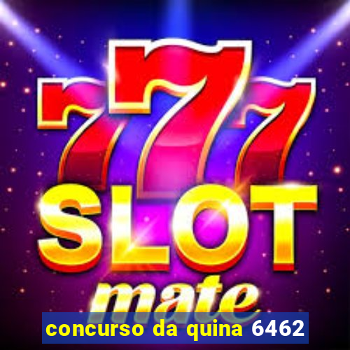 concurso da quina 6462