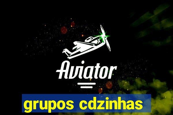 grupos cdzinhas