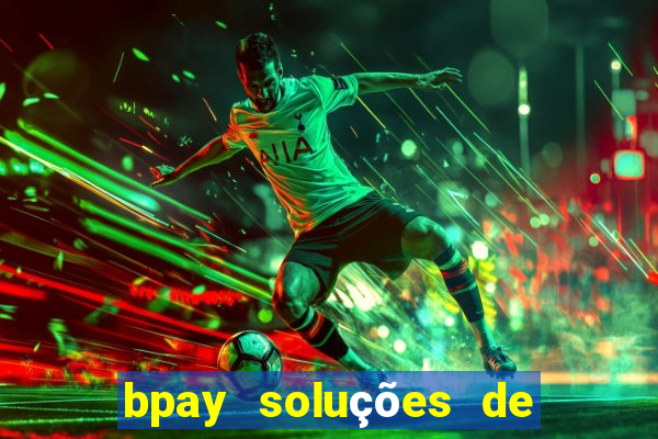bpay soluções de pagamentos ltda recebi um pix