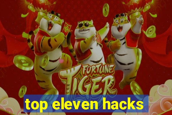 top eleven hacks