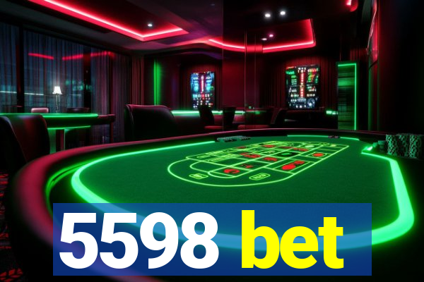 5598 bet