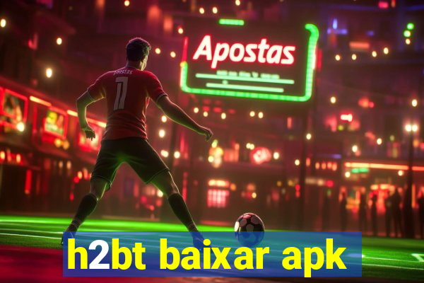 h2bt baixar apk