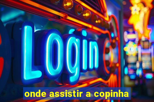 onde assistir a copinha