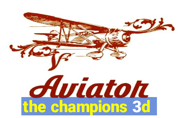 the champions 3d