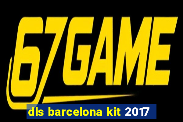 dls barcelona kit 2017
