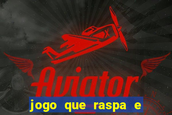 jogo que raspa e ganha dinheiro