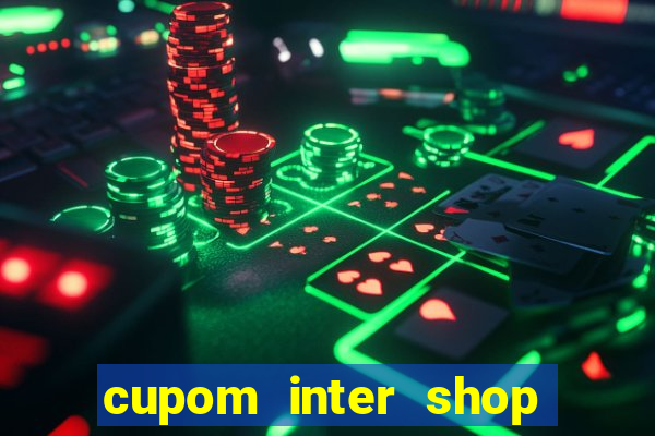 cupom inter shop casas bahia