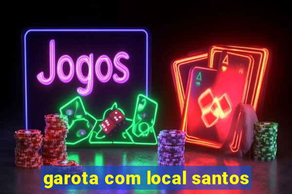 garota com local santos