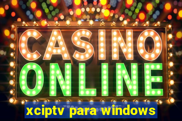 xciptv para windows