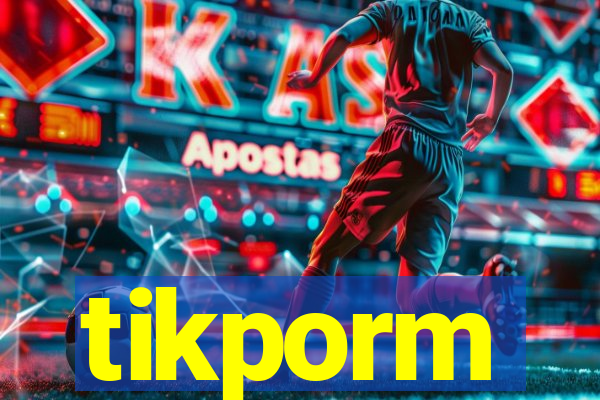 tikporm