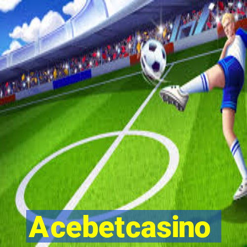 Acebetcasino
