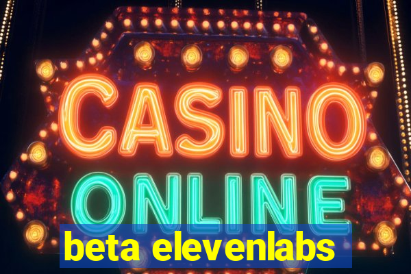 beta elevenlabs