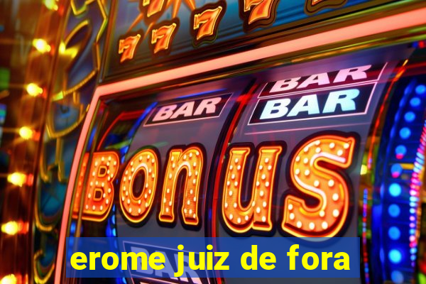 erome juiz de fora
