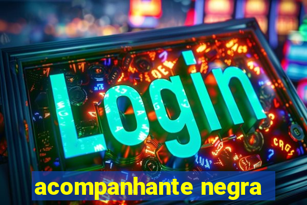 acompanhante negra