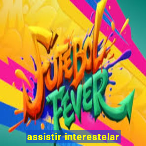 assistir interestelar