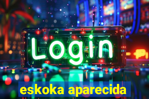 eskoka aparecida