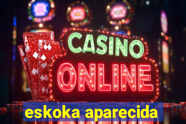 eskoka aparecida