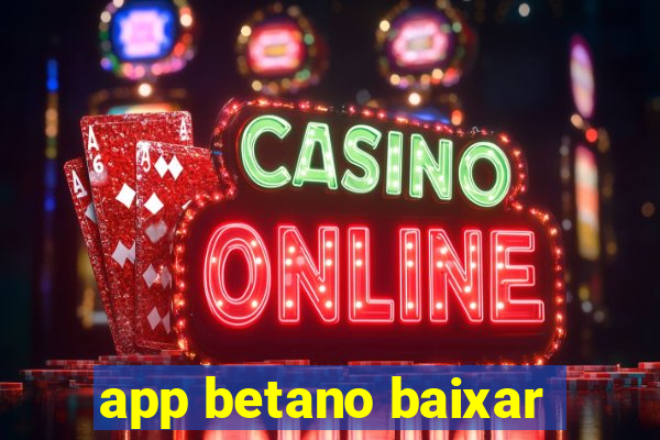 app betano baixar