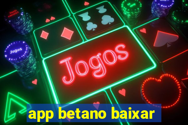app betano baixar