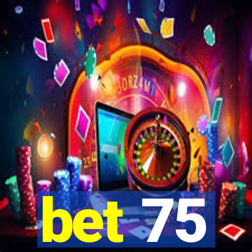 bet 75