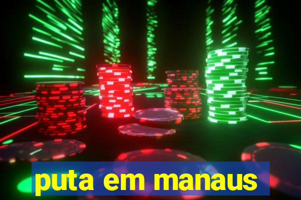 puta em manaus
