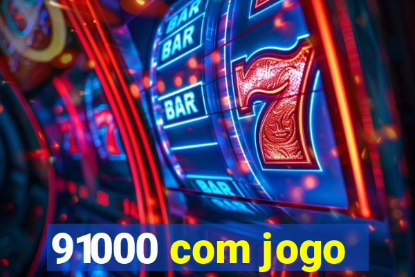 91000 com jogo