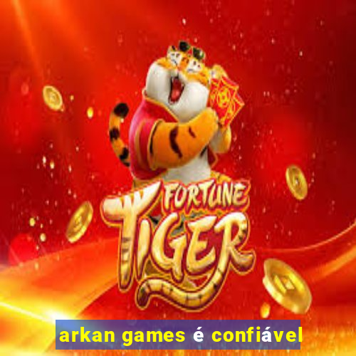 arkan games é confiável