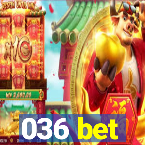 036 bet