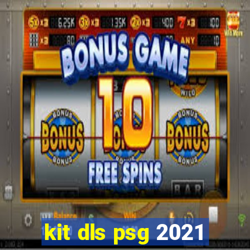 kit dls psg 2021