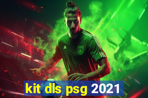 kit dls psg 2021