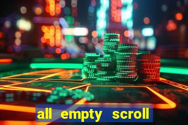 all empty scroll fear and hunger