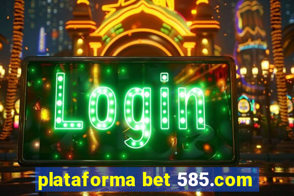plataforma bet 585.com