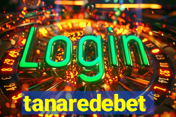 tanaredebet